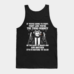 If You'Re Going To Fight Fight Like The Third Monkey Tank Top